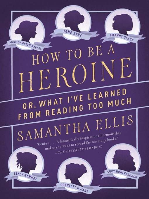 Title details for How to Be a Heroine by Samantha Ellis - Available